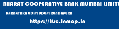 BHARAT COOPERATIVE BANK MUMBAI LIMITED  KARNATAKA UDIPI UDUPI KUNDAPURA  ifsc code
